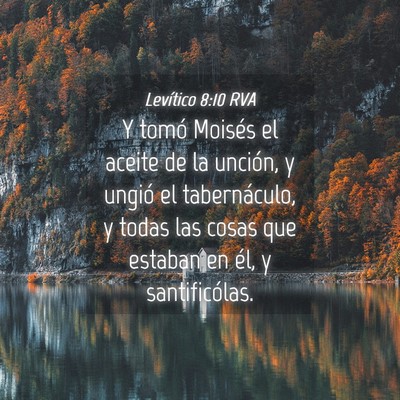 Picture 04 - Levítico 8:10 RVA - Y tomó Moisés el aceite de la unción, y ungió - Bible Verse Picture