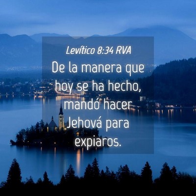 Picture 04 - Levítico 8:34 RVA - De la manera que hoy se ha hecho, mandó hacer - Bible Verse Picture