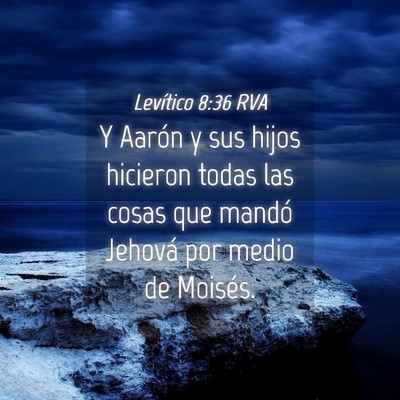 Picture 04 - Levítico 8:36 RVA - Y Aarón y sus hijos hicieron todas las cosas que - Bible Verse Picture