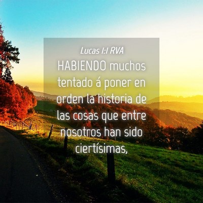 Picture 04 - Lucas 1:1 RVA - HABIENDO muchos tentado á poner en orden la - Bible Verse Picture