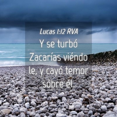 Picture 04 - Lucas 1:12 RVA - Y se turbó Zacarías viéndo le, y cayó temor - Bible Verse Picture