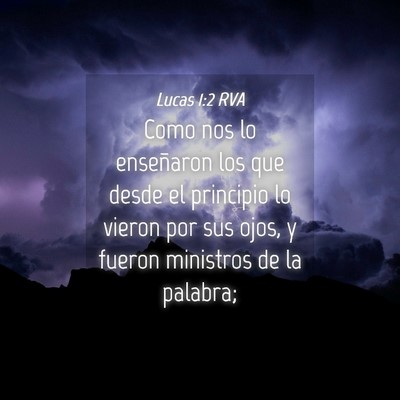Picture 04 - Lucas 1:2 RVA - Como nos lo enseñaron los que desde el principio - Bible Verse Picture