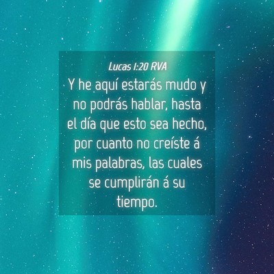 Picture 04 - Lucas 1:20 RVA - Y he aquí estarás mudo y no podrás hablar, - Bible Verse Picture
