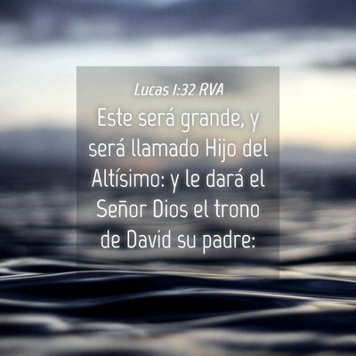 Picture 04 - Lucas 1:32 RVA - Este será grande, y será llamado Hijo del - Bible Verse Picture
