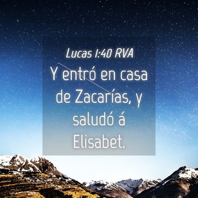 Picture 04 - Lucas 1:40 RVA - Y entró en casa de Zacarías, y saludó á - Bible Verse Picture