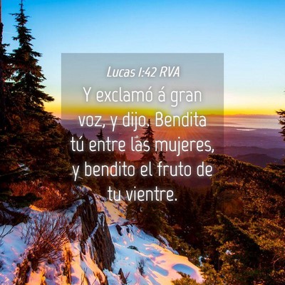 Picture 04 - Lucas 1:42 RVA - Y exclamó á gran voz, y dijo. Bendita tú entre - Bible Verse Picture