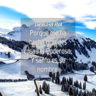 Picture 04 - Lucas 1:49 RVA - Porque me ha hecho grandes cosas el Poderoso; Y - Bible Verse Picture