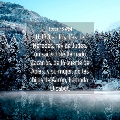 Picture 04 - Lucas 1:5 RVA - HUBO en los días de Herodes, rey de Judea, un - Bible Verse Picture