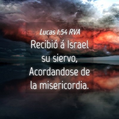 Picture 04 - Lucas 1:54 RVA - Recibió á Israel su siervo, Acordandose de la - Bible Verse Picture