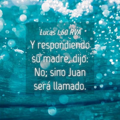 Picture 04 - Lucas 1:60 RVA - Y respondiendo su madre, dijo: No; sino Juan - Bible Verse Picture