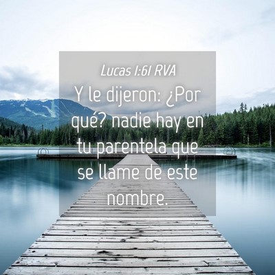 Picture 04 - Lucas 1:61 RVA - Y le dijeron: ¿Por qué? nadie hay en tu - Bible Verse Picture