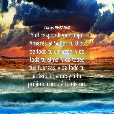 Picture 04 - Lucas 10:27 RVA - Y él respondiendo, dijo: Amarás al Señor tu - Bible Verse Picture