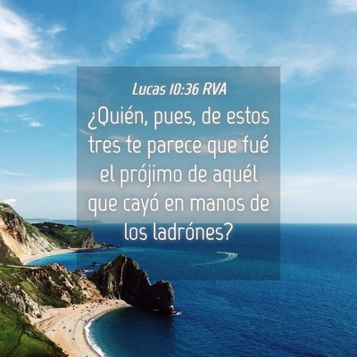 Picture 04 - Lucas 10:36 RVA - ¿Quién, pues, de estos tres te parece que fué - Bible Verse Picture