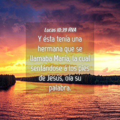 Picture 04 - Lucas 10:39 RVA - Y ésta tenía una hermana que se llamaba María, - Bible Verse Picture