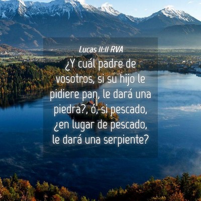Picture 04 - Lucas 11:11 RVA - ¿Y cuál padre de vosotros, si su hijo le - Bible Verse Picture
