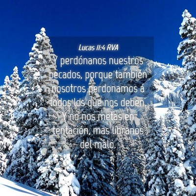 Picture 04 - Lucas 11:4 RVA - Y perdónanos nuestros pecados, porque también - Bible Verse Picture