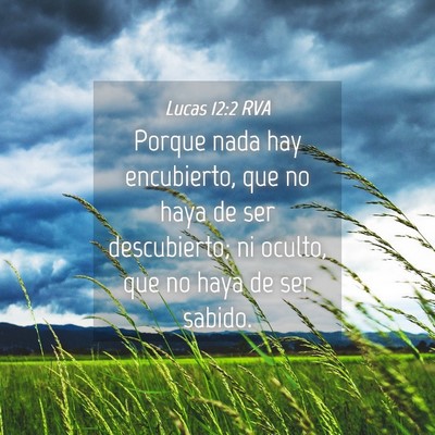Picture 04 - Lucas 12:2 RVA - Porque nada hay encubierto, que no haya de ser - Bible Verse Picture