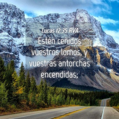 Picture 04 - Lucas 12:35 RVA - Estén ceñidos vuestros lomos, y vuestras - Bible Verse Picture
