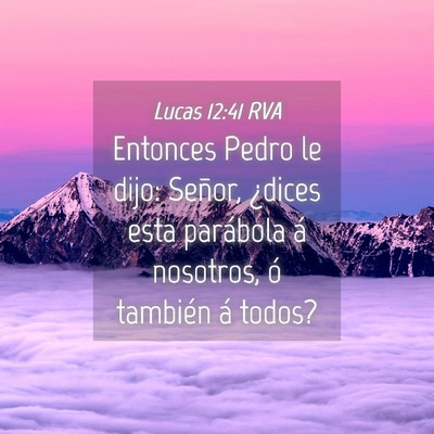 Picture 04 - Lucas 12:41 RVA - Entonces Pedro le dijo: Señor, ¿dices esta - Bible Verse Picture