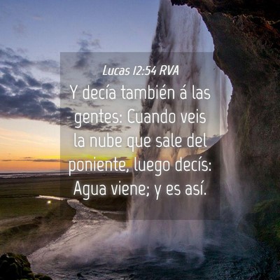 Picture 04 - Lucas 12:54 RVA - Y decía también á las gentes: Cuando veis la - Bible Verse Picture