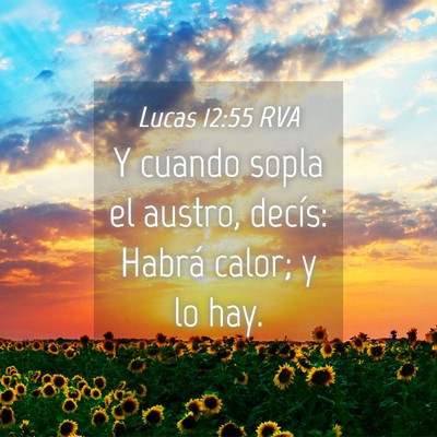 Picture 04 - Lucas 12:55 RVA - Y cuando sopla el austro, decís: Habrá calor; y - Bible Verse Picture