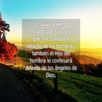 Picture 04 - Lucas 12:8 RVA - Y os digo que todo aquel que me confesare delante - Bible Verse Picture