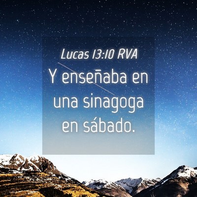 Picture 04 - Lucas 13:10 RVA - Y enseñaba en una sinagoga en - Bible Verse Picture
