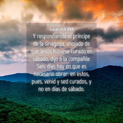 Picture 04 - Lucas 13:14 RVA - Y respondiendo el príncipe de la sinagoga, - Bible Verse Picture