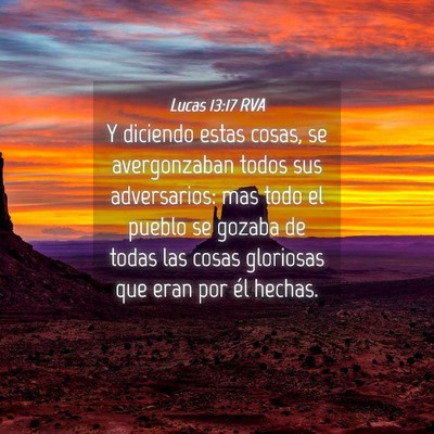 Picture 04 - Lucas 13:17 RVA - Y diciendo estas cosas, se avergonzaban todos sus - Bible Verse Picture