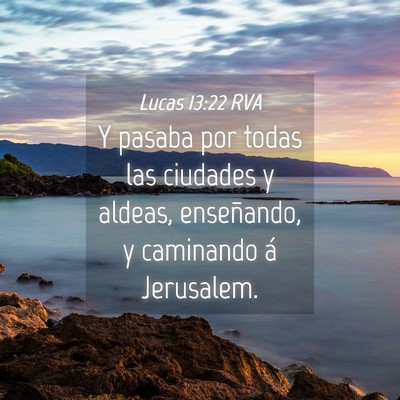 Picture 04 - Lucas 13:22 RVA - Y pasaba por todas las ciudades y aldeas, - Bible Verse Picture