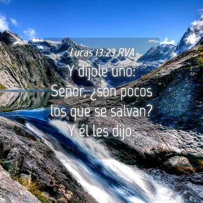 Picture 04 - Lucas 13:23 RVA - Y díjole uno: Señor, ¿son pocos los que se - Bible Verse Picture