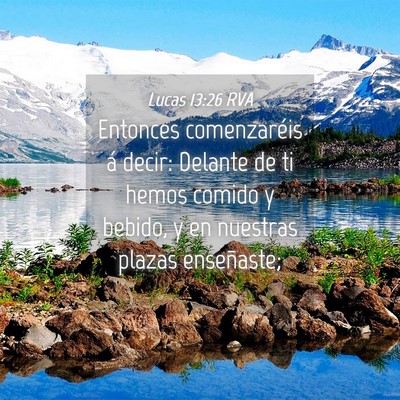 Picture 04 - Lucas 13:26 RVA - Entonces comenzaréis á decir: Delante de ti - Bible Verse Picture
