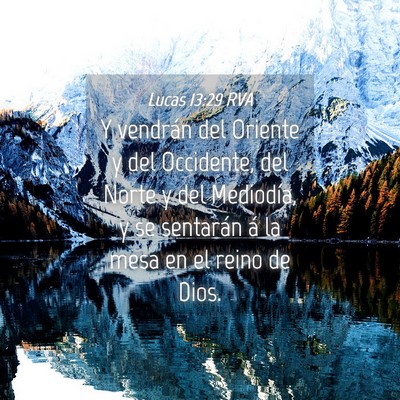 Picture 04 - Lucas 13:29 RVA - Y vendrán del Oriente y del Occidente, del Norte - Bible Verse Picture