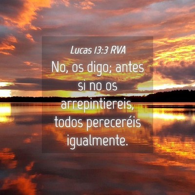Picture 04 - Lucas 13:3 RVA - No, os digo; antes si no os arrepintiereis, todos - Bible Verse Picture