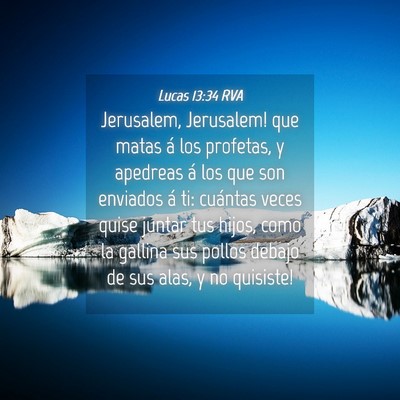 Picture 04 - Lucas 13:34 RVA - Jerusalem, Jerusalem! que matas á los profetas, - Bible Verse Picture