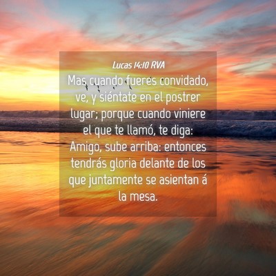 Picture 04 - Lucas 14:10 RVA - Mas cuando fueres convidado, ve, y siéntate en - Bible Verse Picture