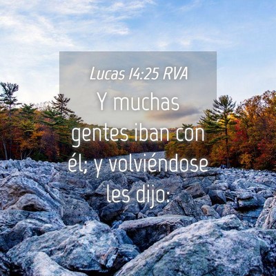 Picture 04 - Lucas 14:25 RVA - Y muchas gentes iban con él; y volviéndose les - Bible Verse Picture