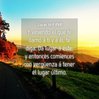 Picture 04 - Lucas 14:9 RVA - Y viniendo el que te llamó á ti y á él, te - Bible Verse Picture