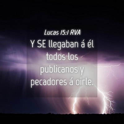Picture 04 - Lucas 15:1 RVA - Y SE llegaban á él todos los publicanos y - Bible Verse Picture