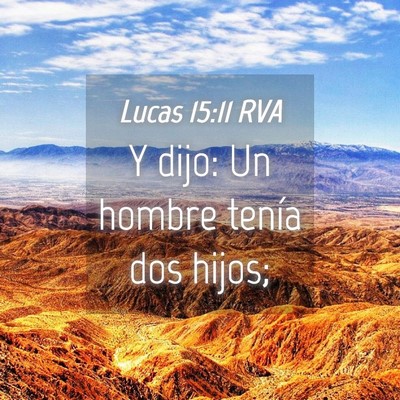 Picture 04 - Lucas 15:11 RVA - Y dijo: Un hombre tenía dos - Bible Verse Picture