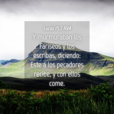 Picture 04 - Lucas 15:2 RVA - Y murmuraban los Fariseos y los escribas, - Bible Verse Picture