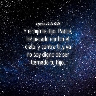 Picture 04 - Lucas 15:21 RVA - Y el hijo le dijo: Padre, he pecado contra el - Bible Verse Picture