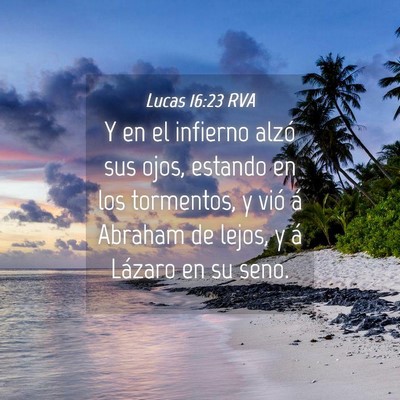 Picture 04 - Lucas 16:23 RVA - Y en el infierno alzó sus ojos, estando en los - Bible Verse Picture