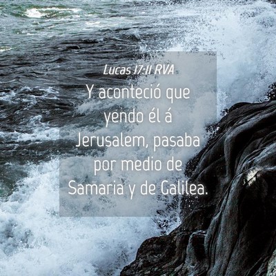 Picture 04 - Lucas 17:11 RVA - Y aconteció que yendo él á Jerusalem, pasaba - Bible Verse Picture