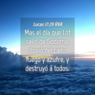 Picture 04 - Lucas 17:29 RVA - Mas el día que Lot salió de Sodoma, llovió del - Bible Verse Picture
