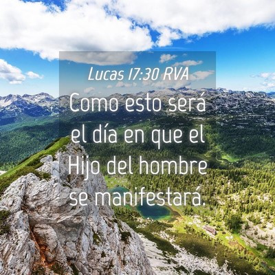 Picture 04 - Lucas 17:30 RVA - Como esto será el día en que el Hijo del hombre - Bible Verse Picture