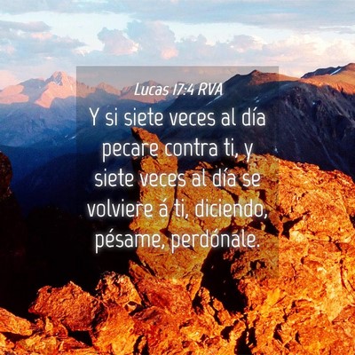Picture 04 - Lucas 17:4 RVA - Y si siete veces al día pecare contra ti, y - Bible Verse Picture