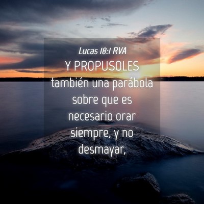 Picture 04 - Lucas 18:1 RVA - Y PROPUSOLES también una parábola sobre que es - Bible Verse Picture