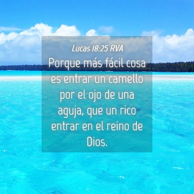 Picture 04 - Lucas 18:25 RVA - Porque más fácil cosa es entrar un camello por - Bible Verse Picture