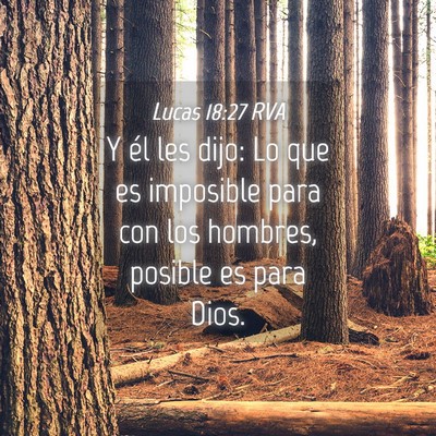 Picture 04 - Lucas 18:27 RVA - Y él les dijo: Lo que es imposible para con los - Bible Verse Picture